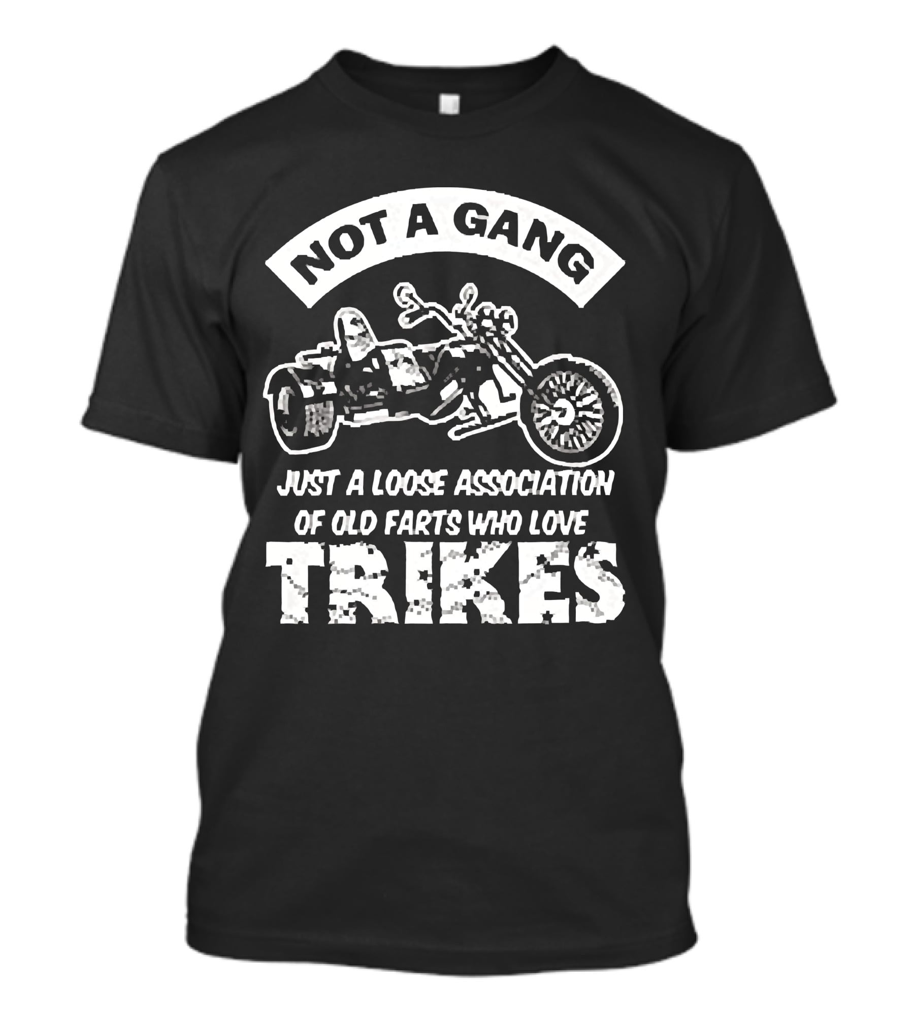 Not A Gang Loose Association Trike Old Farts Motorcycle Trikers T-Shirt