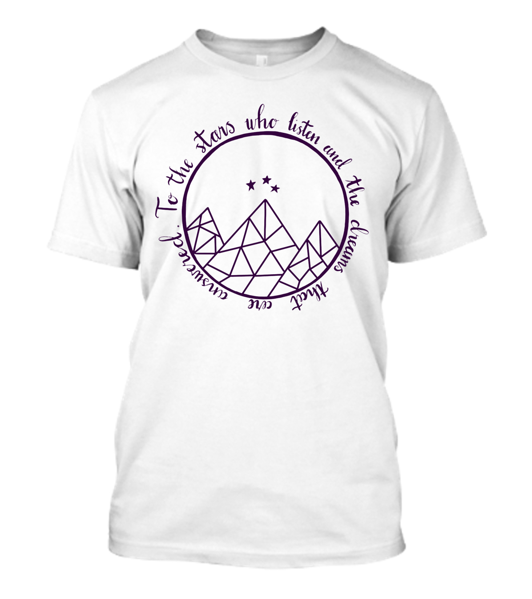 To The Stars Who Listen And The Dreams That Are Answered Acotar Merch T-Shirt