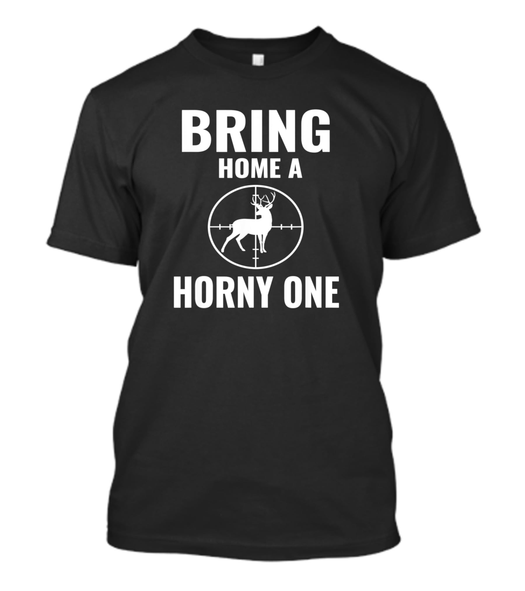Bring Home A Horny One Deer Hunter Targeting T-Shirt