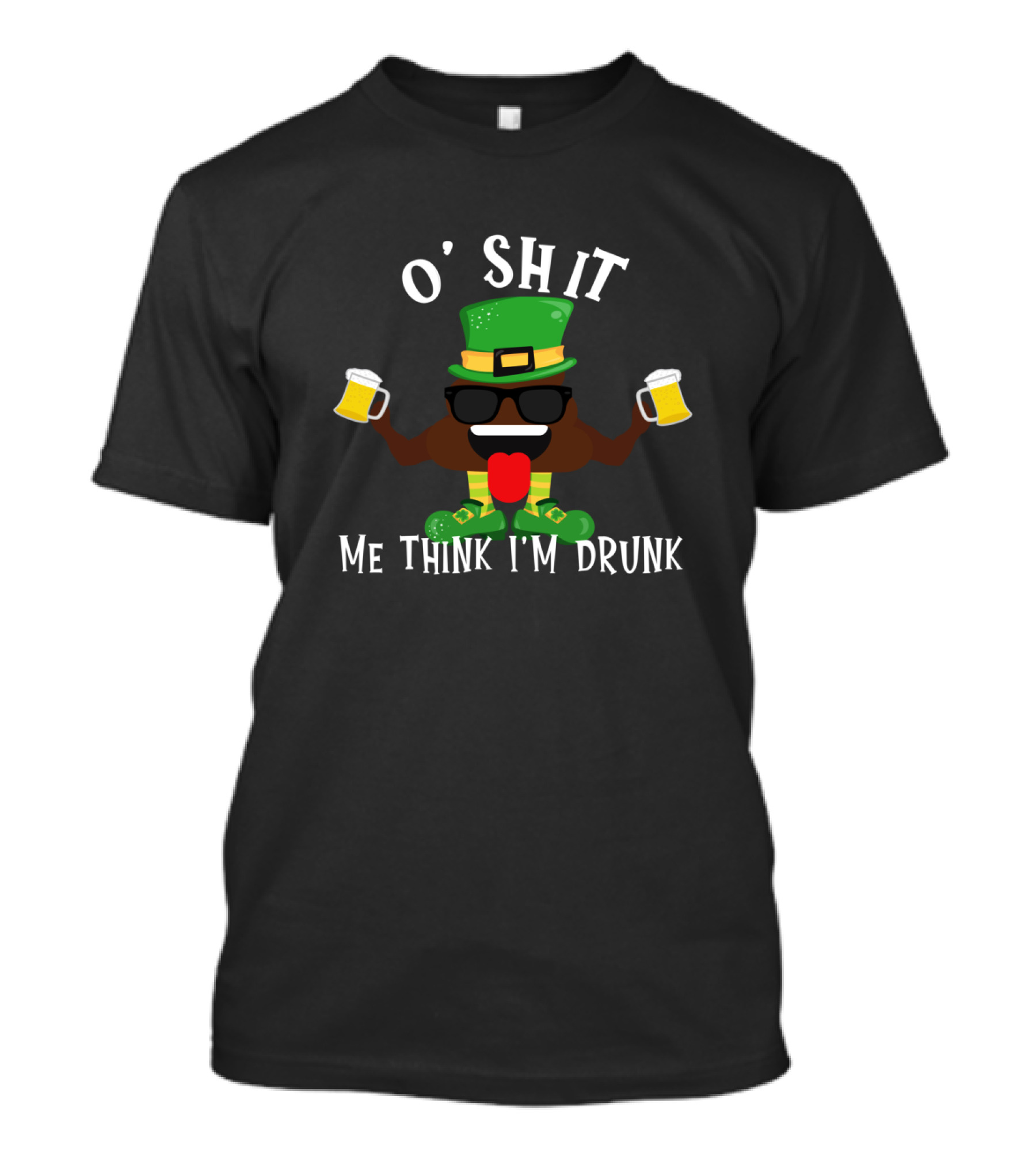 O' Shit Me Think I'm Drunk Irish Party T-Shirt
