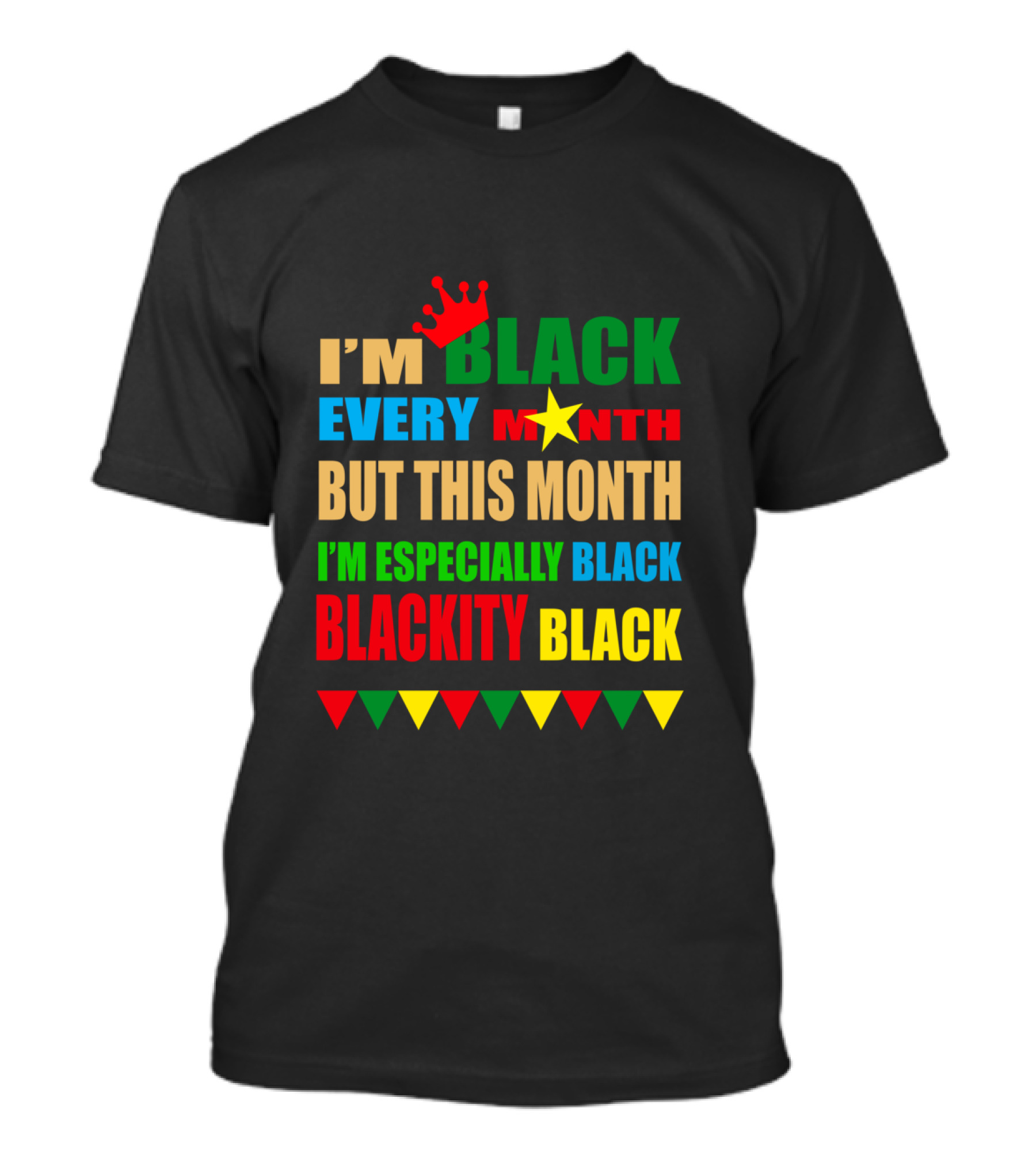 I'm Black Every Month But This Month I'm Especially Black Blackity Black With Crown And Star T-Shirt