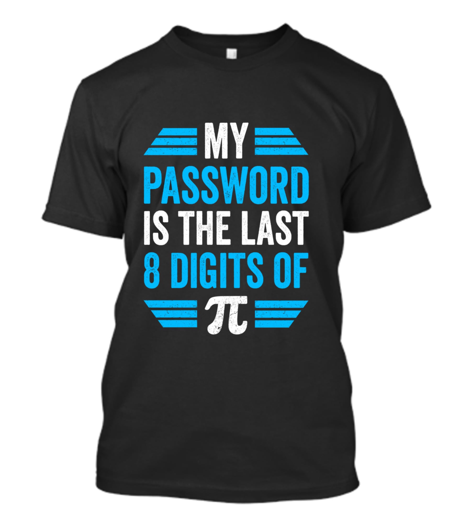Pi Day Math Teacher Nerd Geek Password Last 8 Digits Of Pi T-Shirt