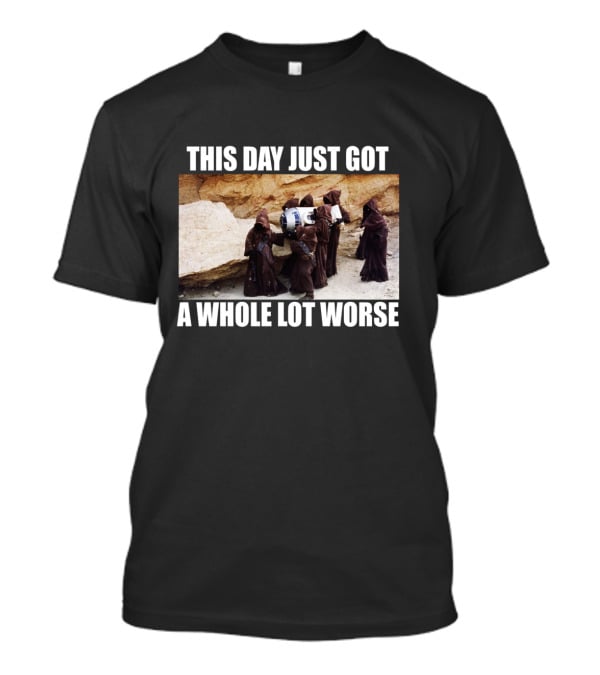 This Day Just Got A Whole Lot Worse Jawa Carrying R2-D2 Desert Scene T-Shirt