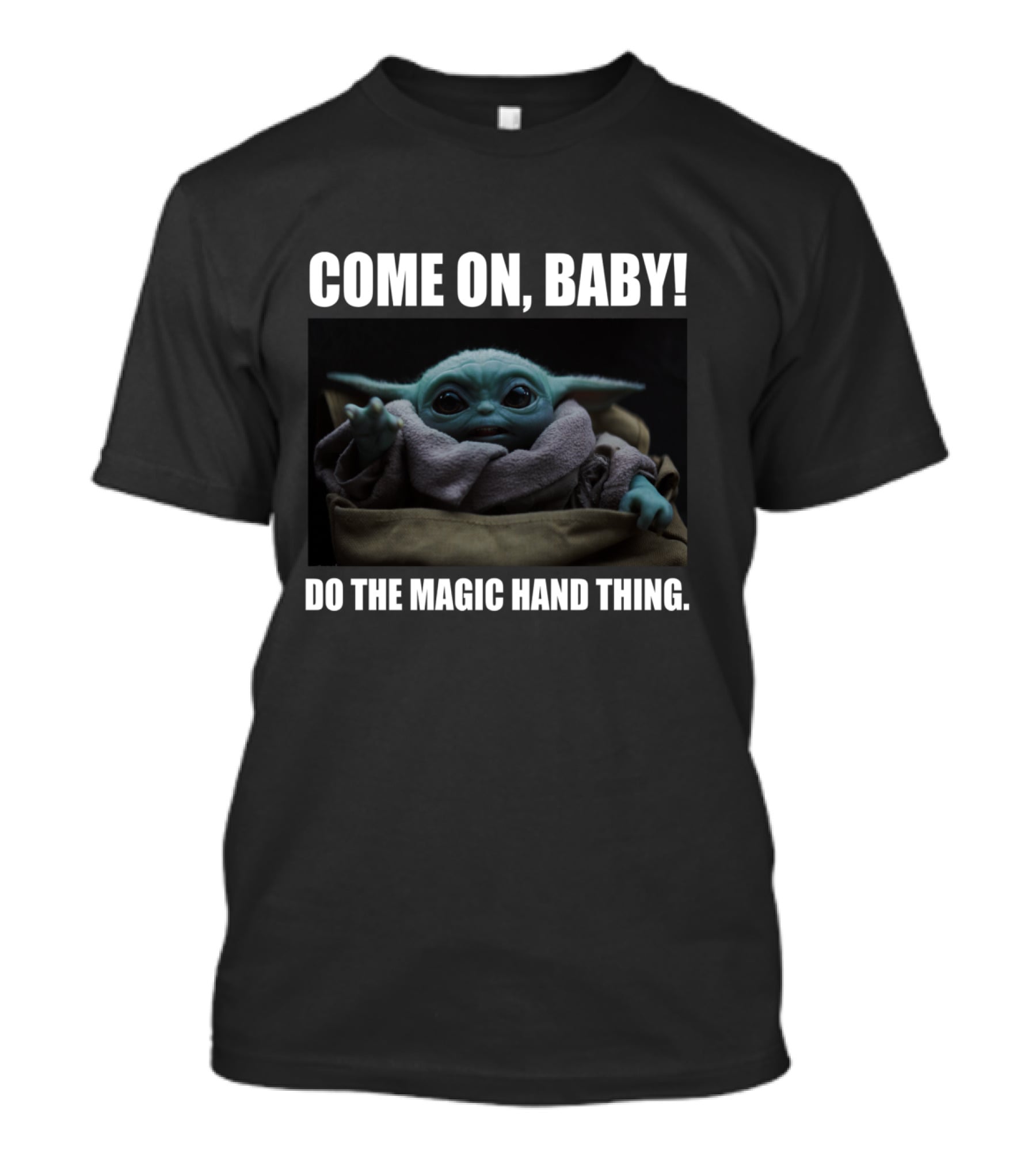 Come On Baby The Child Do The Magic Hand Thing T-Shirt