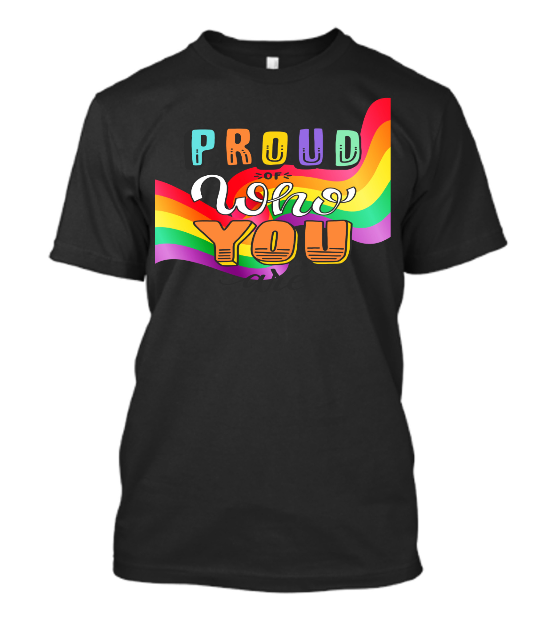 Proud Of Who You Are Rainbow T-Shirt
