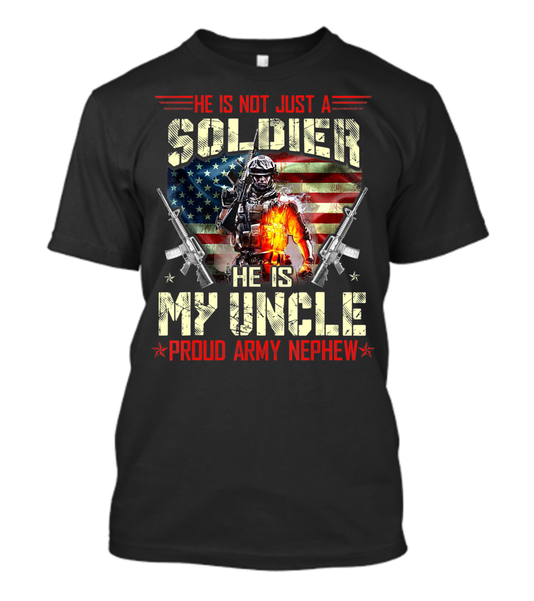 He Is Not Just A Soldier He Is My Uncle Proud Army Nephew American Flag Soldier With Rifles T-Shirt