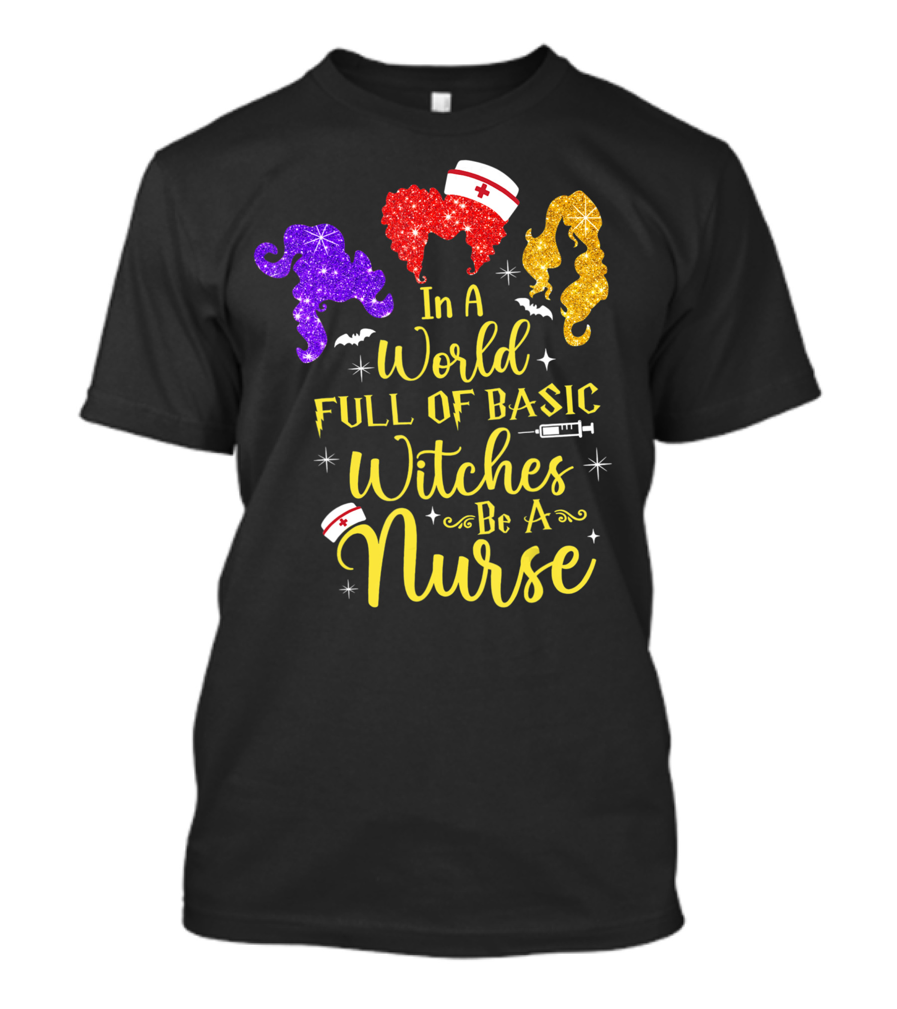 In A World Full Of Basic Witches Be A Nurse Funny Halloween T-Shirt