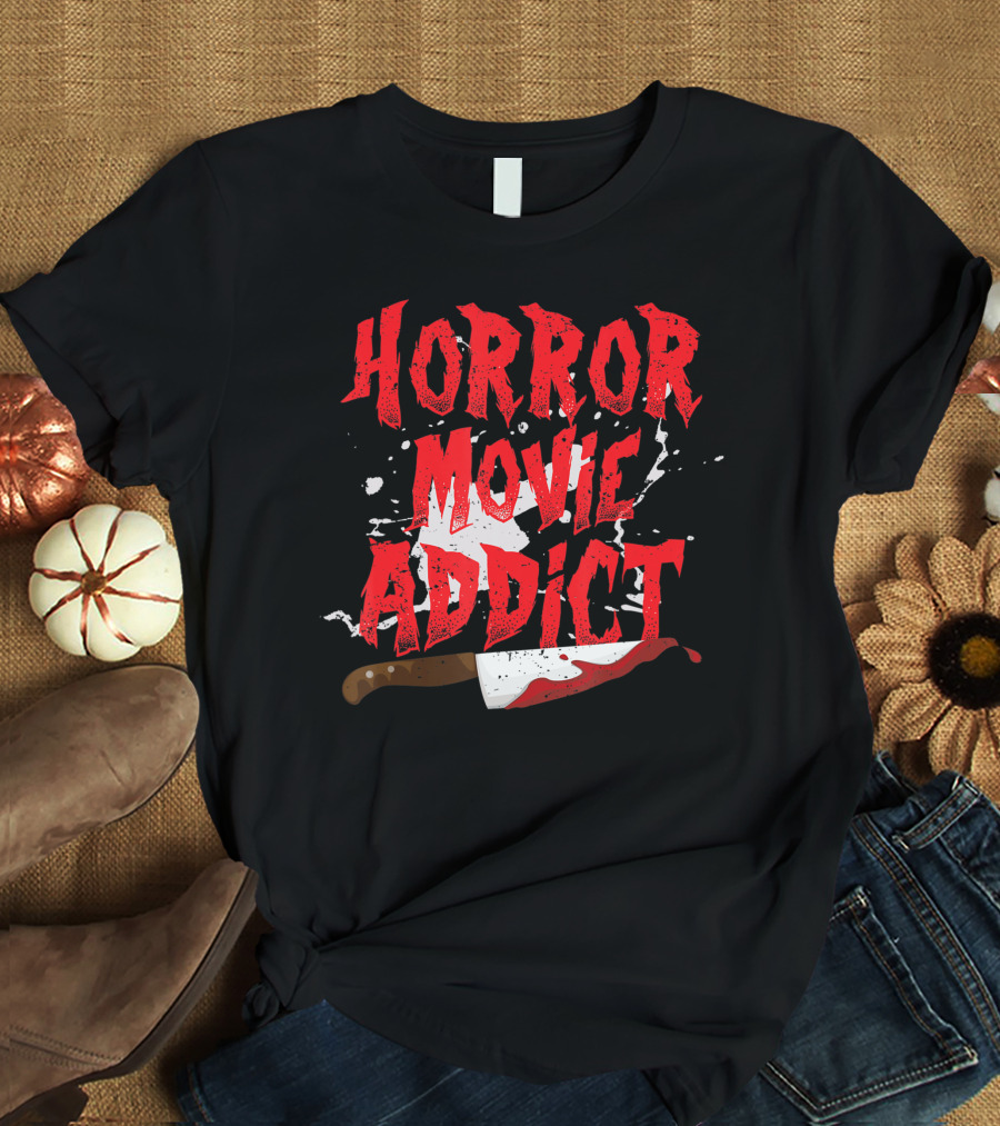 Horror Movie Addict Funny Scary Film Junkie With Bloody Knife T-Shirt