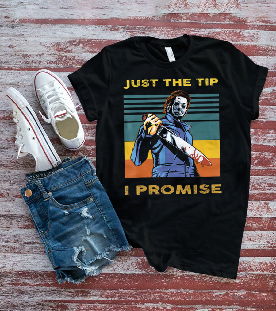 Halloween Michael Myers Just The Tip I Promise T-Shirt