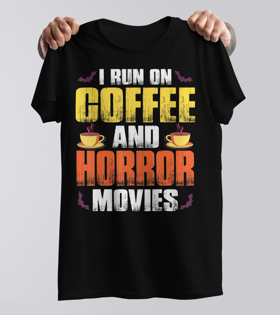 I Run On Coffee And Horror Movies Halloween Theme With Coffee Cups And Bats T-Shirt