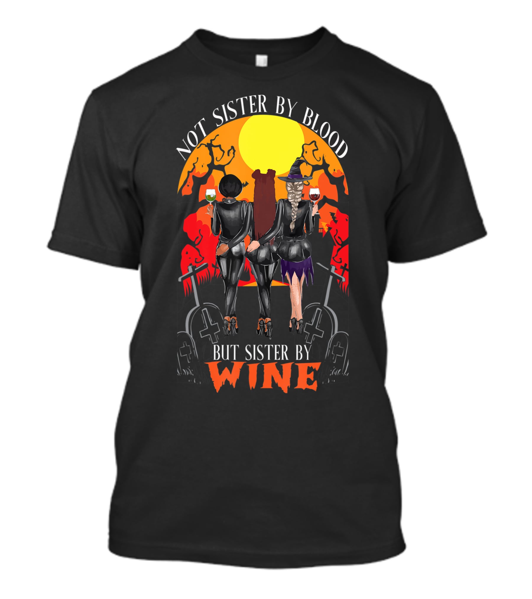 Not Sister By Blood But Sister By Wine Halloween Witch Friends T-Shirt