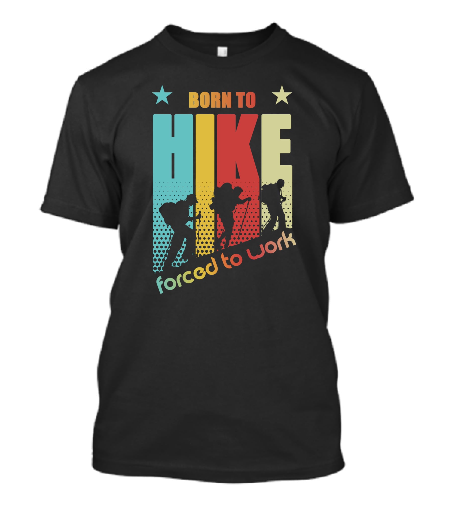 Born To HIKE Forced To Work T-Shirt