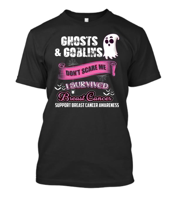 Ghosts And Goblins Don't Scare Me I Survived Breast Cancer Support Breast Cancer Awareness T-Shirt