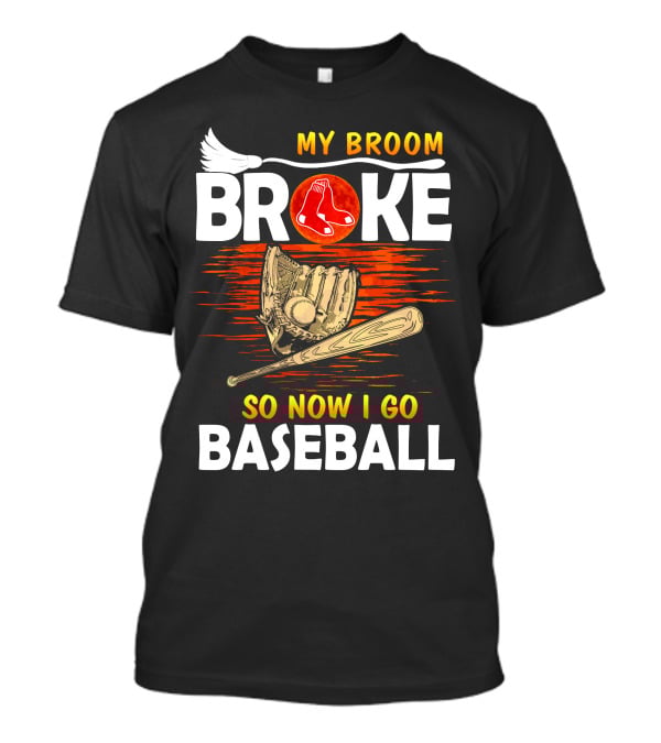 My Broom Broke Red Sox Baseball Moon Glove Bat T-Shirt