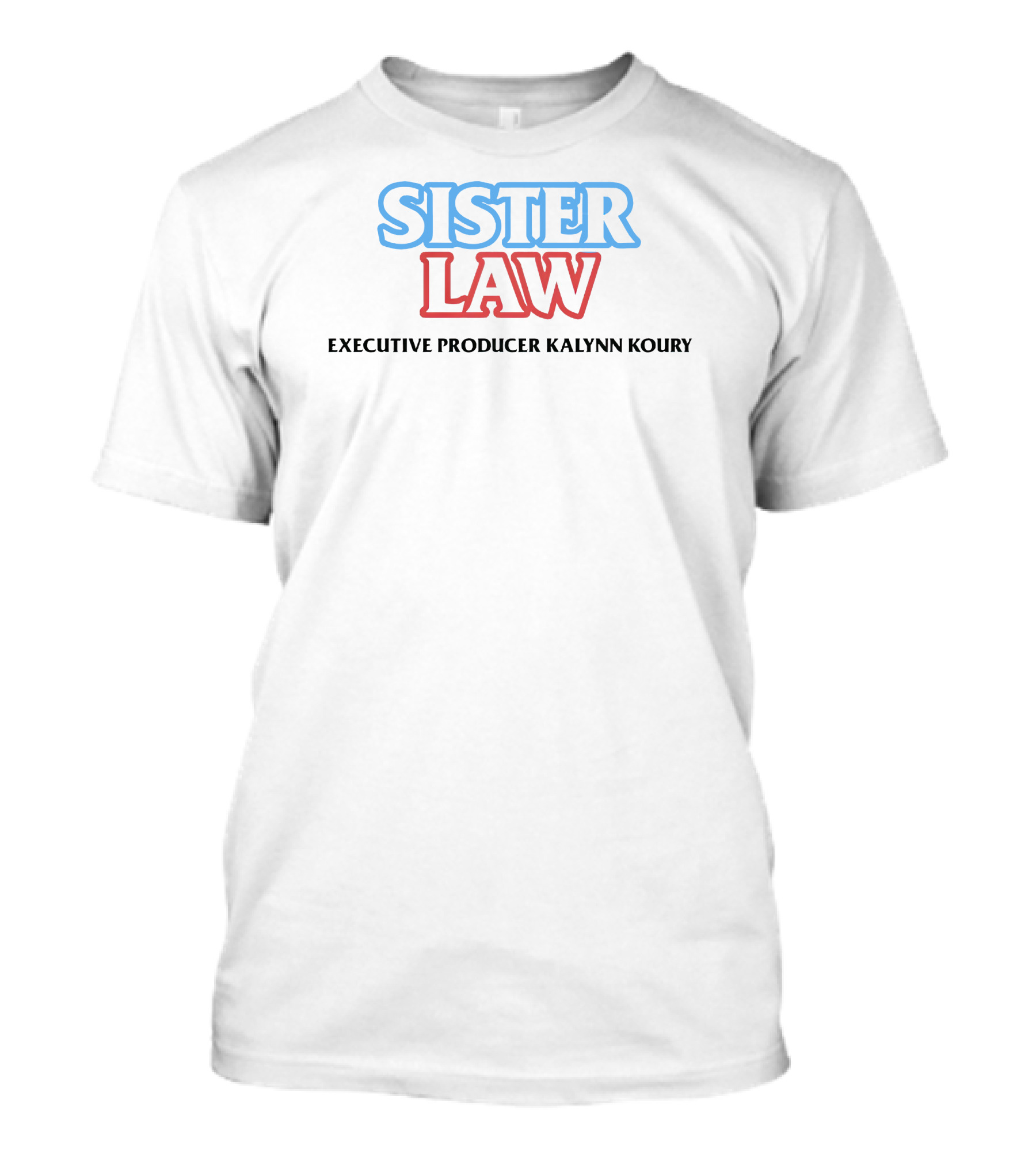 Sister Law Executive Producer Kalynn Koury T-Shirt