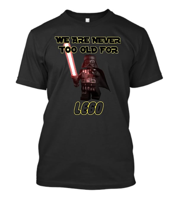 Darth Vader LEGO We Are Never Too Old For LEGO T-Shirt