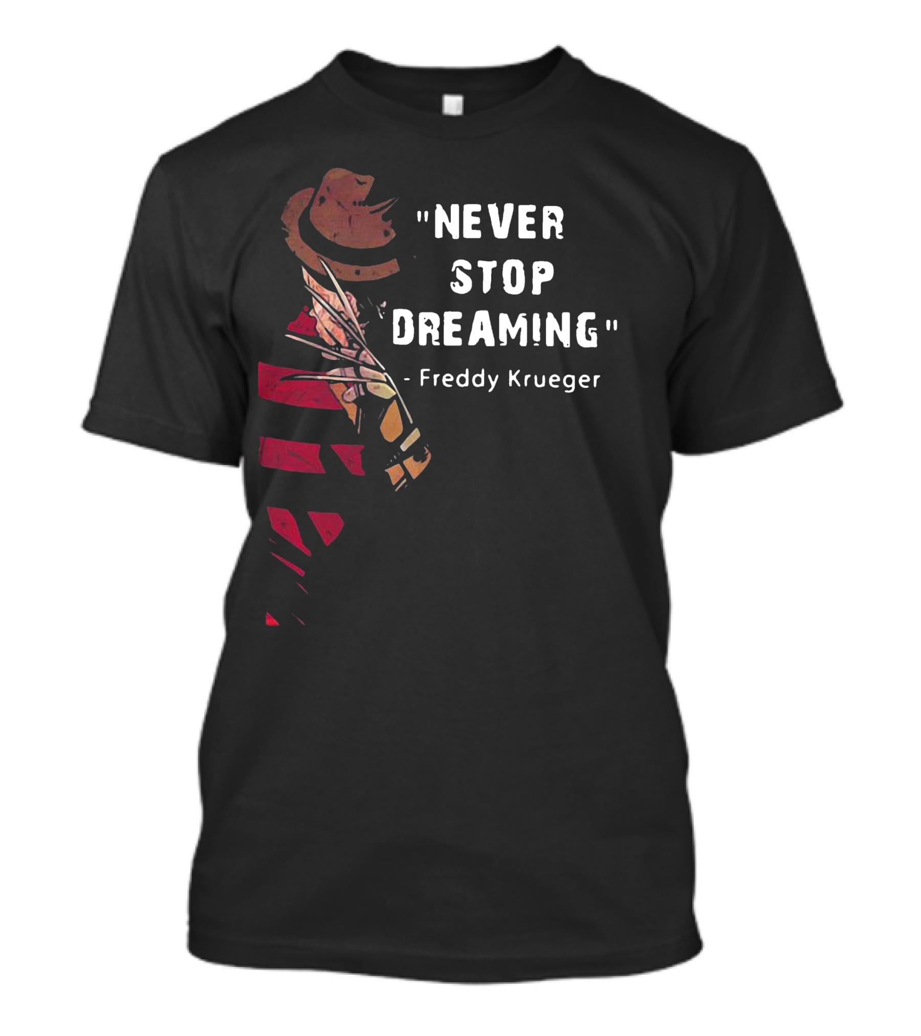Never Stop Dreaming Freddy Krueger T-Shirt