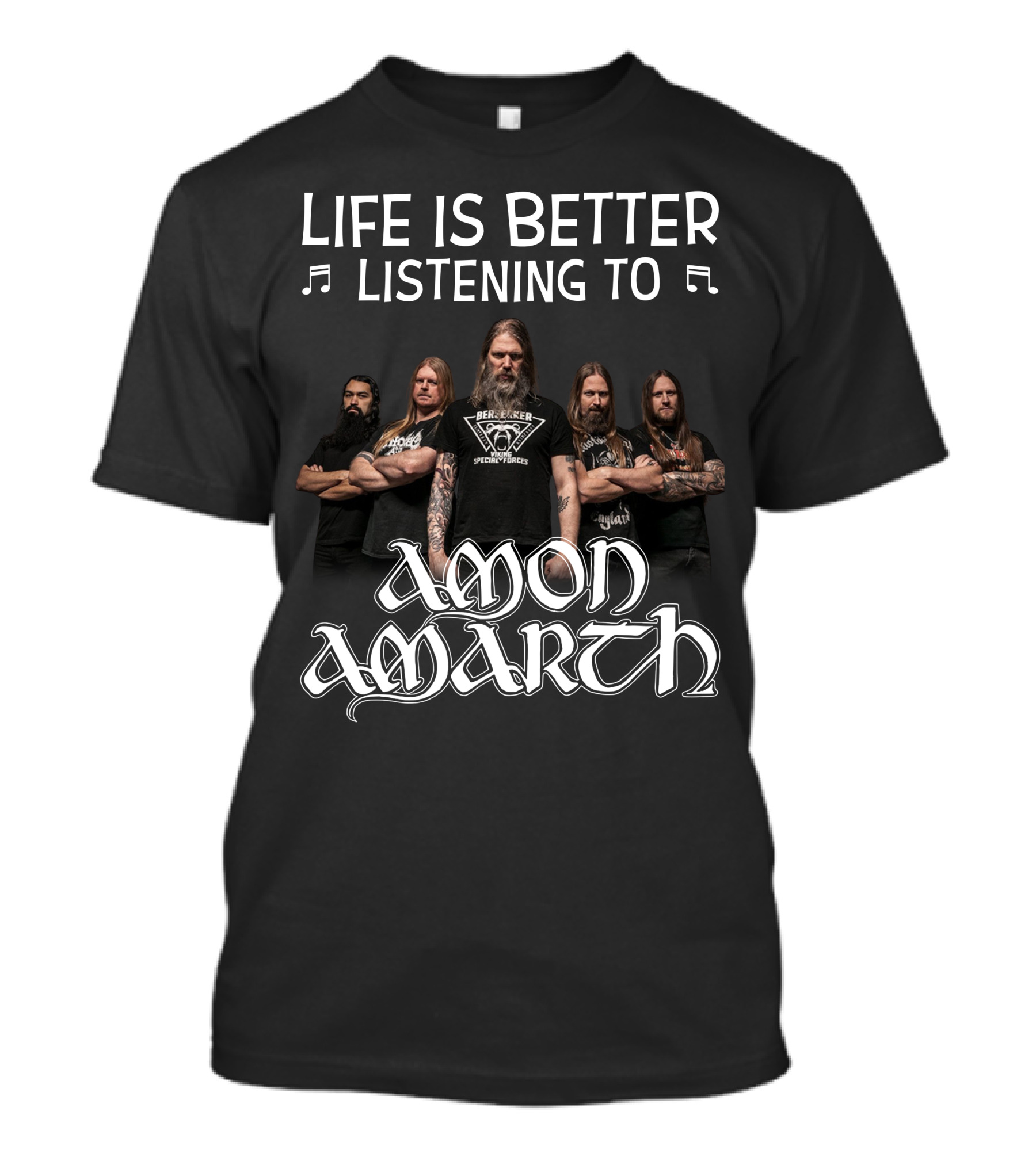 Life Is Better Listening To Amon Amarth Band Members T-Shirt