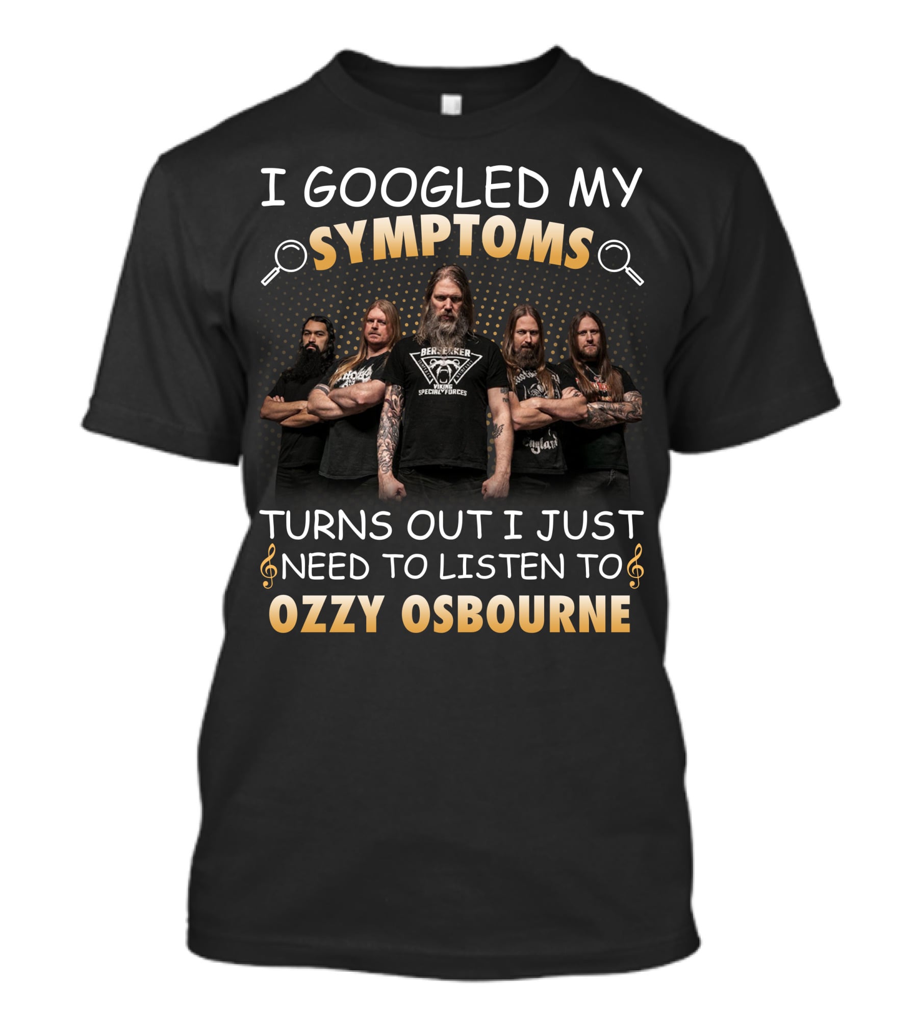 I Googled My Symptoms Turns Out I Just Need To Listen To Ozzy Osbourne T-Shirt