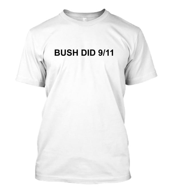 BUSH DID 9/11 T-Shirt