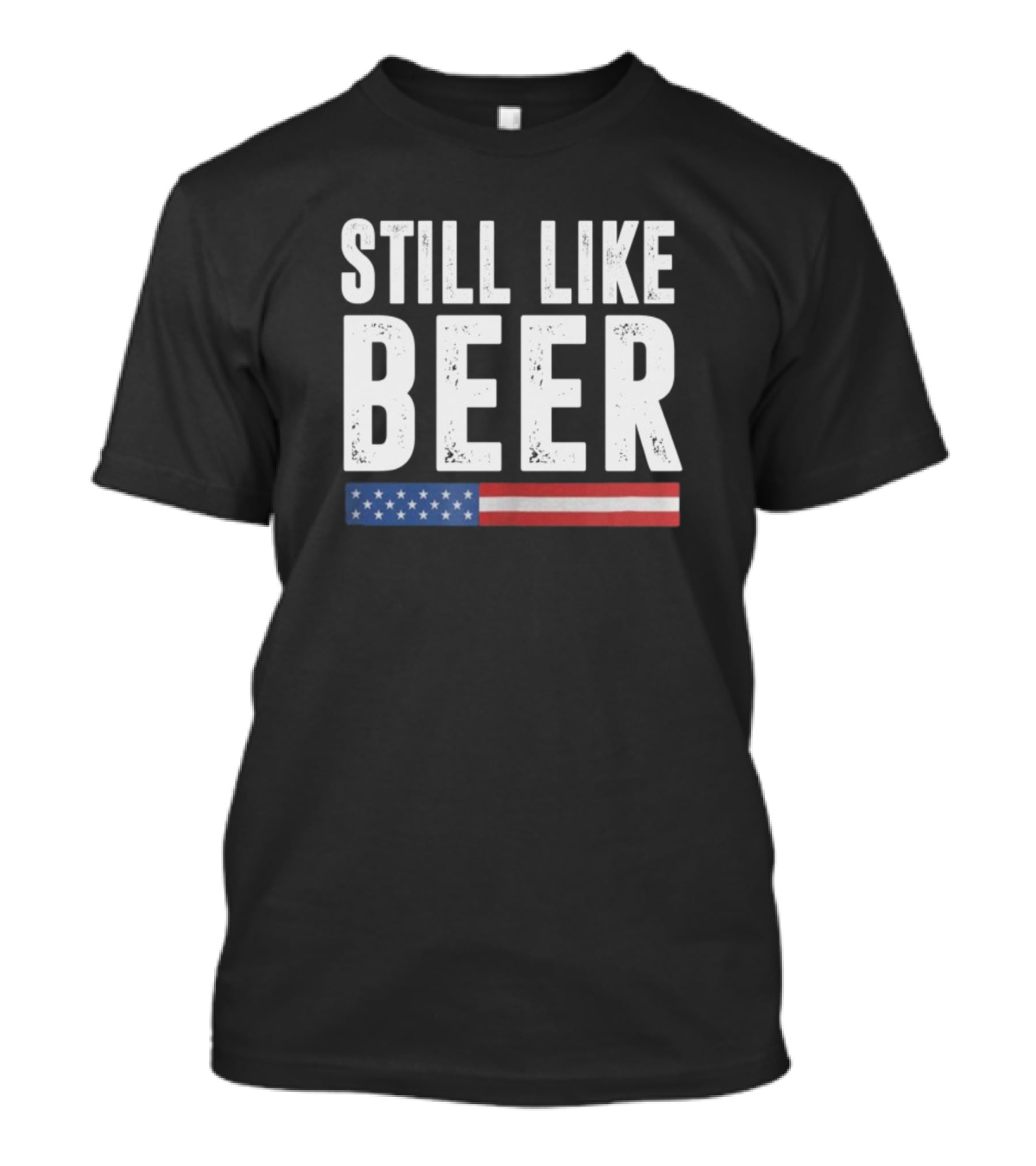Still Like Beer American Flag T-Shirt