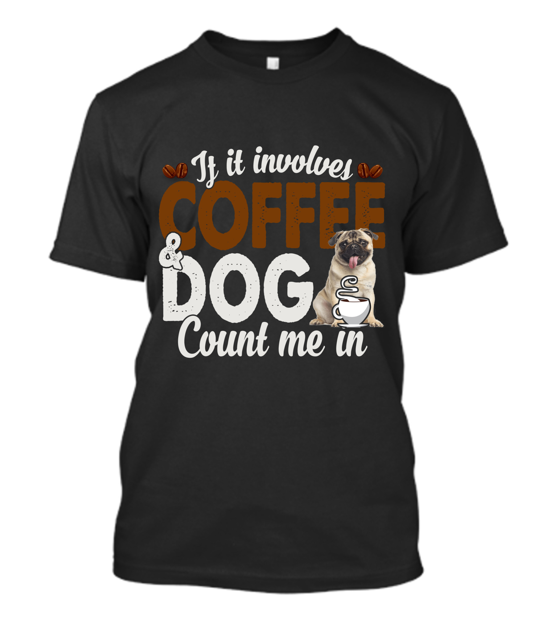 If It Involves Coffee And Dogs Count Me In T-Shirt