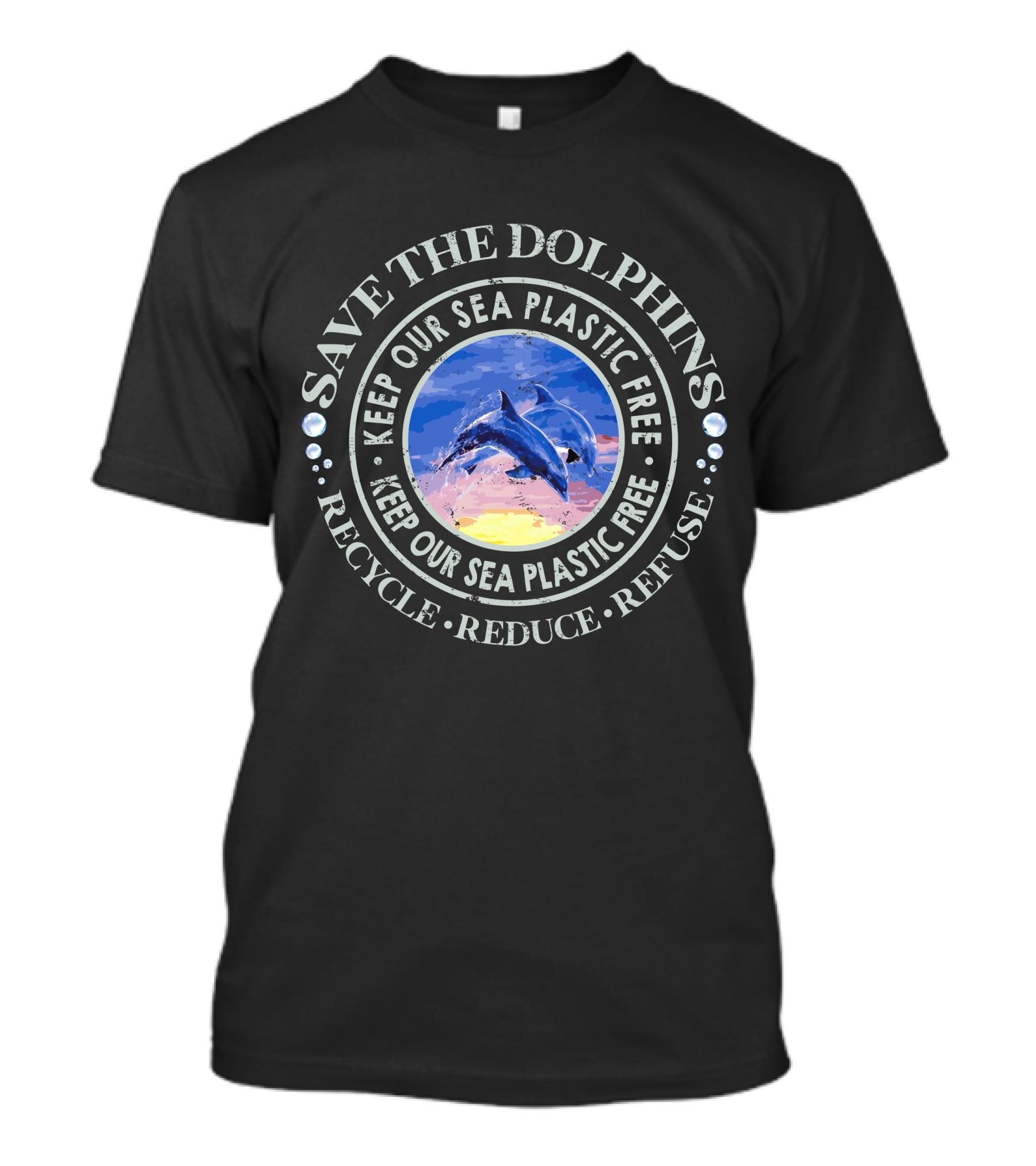 Save The Dolphins Keep Our Sea Plastic Free Recycle Reduce Refuse T-Shirt