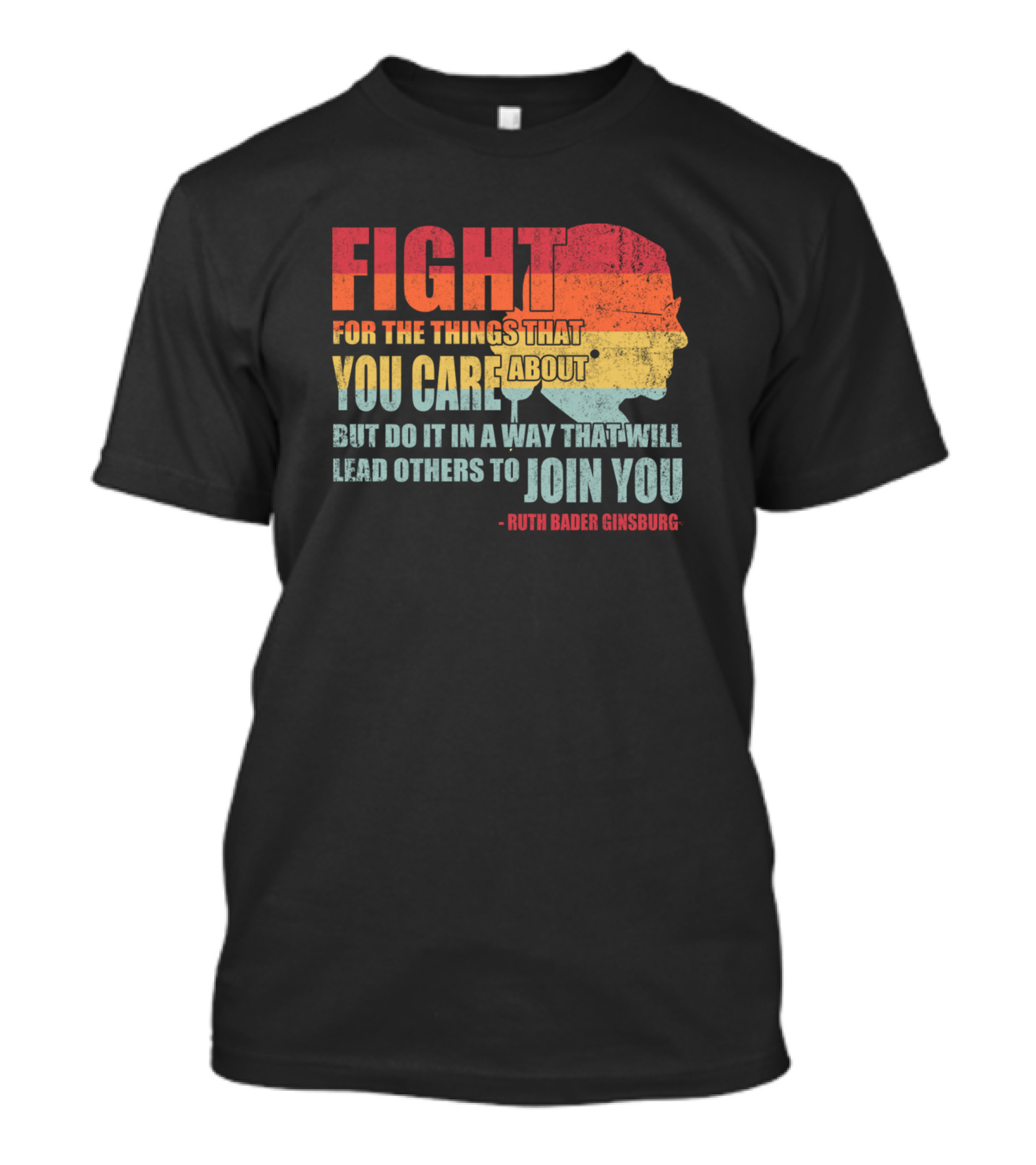 Feminist RBG Fight For The Things That You Care About T-Shirt