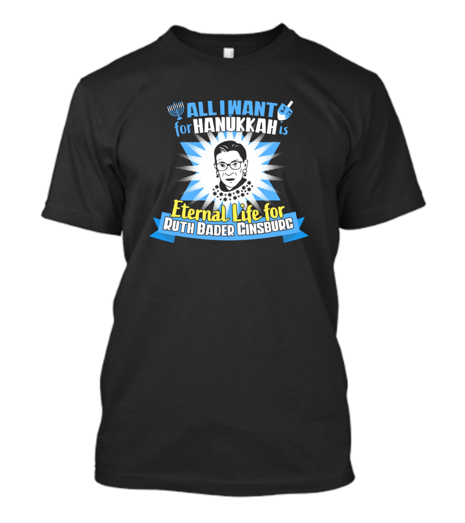 All I Want For Hanukkah Is Eternal Life For Ruth Bader Ginsburg T-Shirt