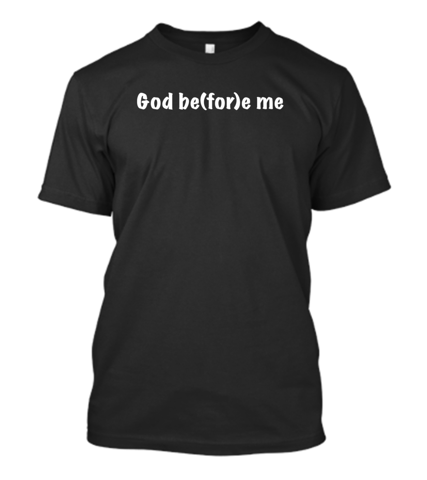 God Be Before Me T-Shirt