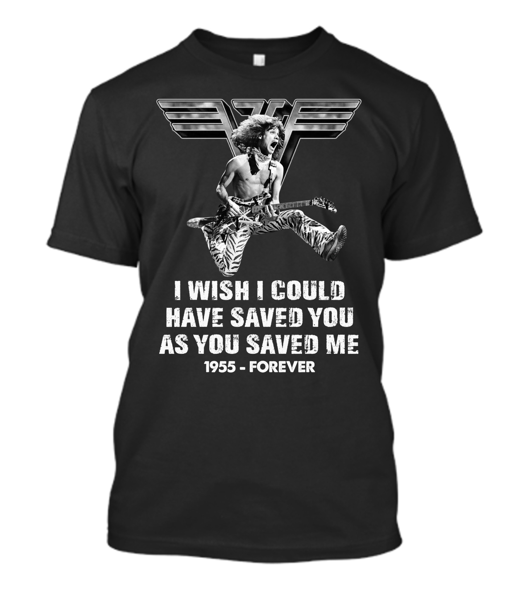 Eddie Van Halen I Wish I Could Have Saved You As You Saved Me 1955 Forever T-Shirt