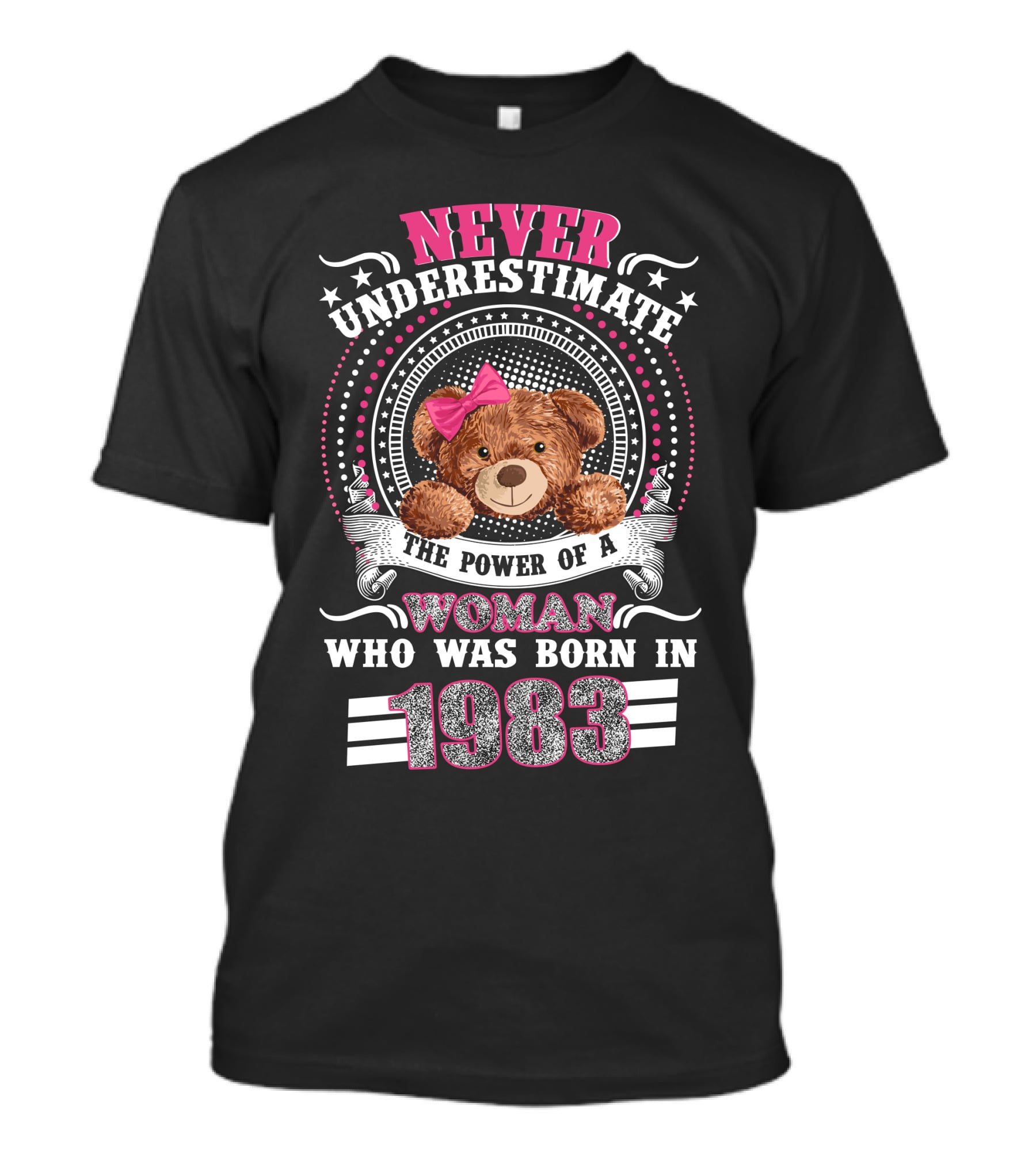 Never Underestimate The Power Of A Woman Who Was Born In 1983 Teddy Bear Pink Bow T-Shirt