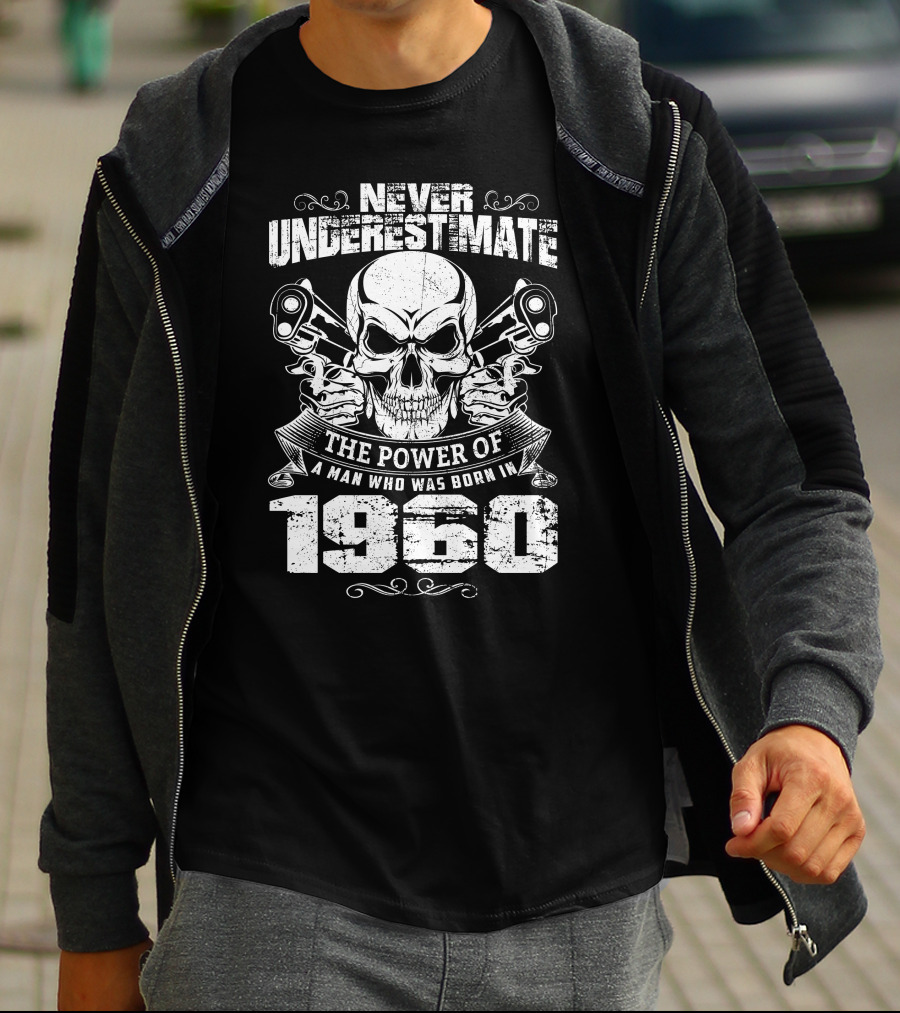 Never Underestimate The Power Of A Man Born In 1960 Skull And Pistons T-Shirt