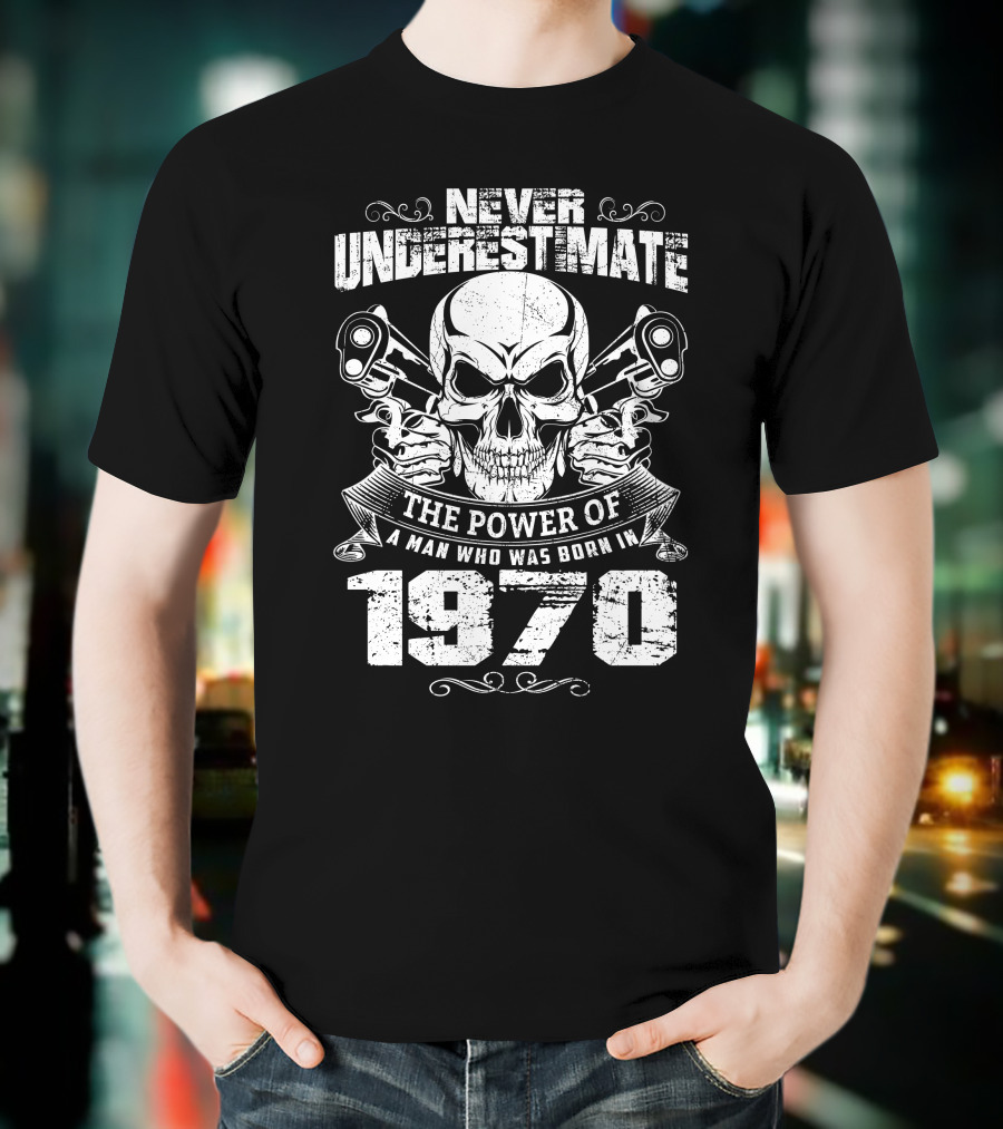 Never Underestimate The Power Of A Man Who Was Born In 1970 Skull And Engine Pistons T-Shirt
