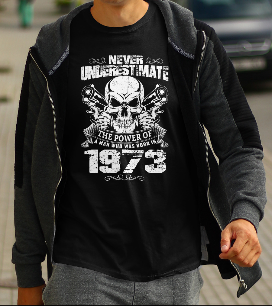 Never Underestimate The Power Of A Man Who Was Born In 1973 Skull And Pistons T-Shirt