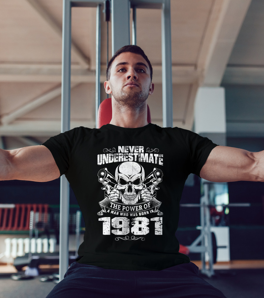 Never Underestimate The Power Of A Man Who Was Born In 1981 Skull And Pistons T-Shirt