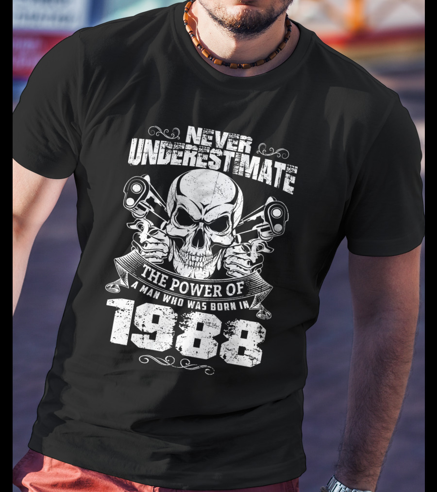 Never Underestimate The Power Of A Man Who Was Born In 1988 Skull Pistons T-Shirt
