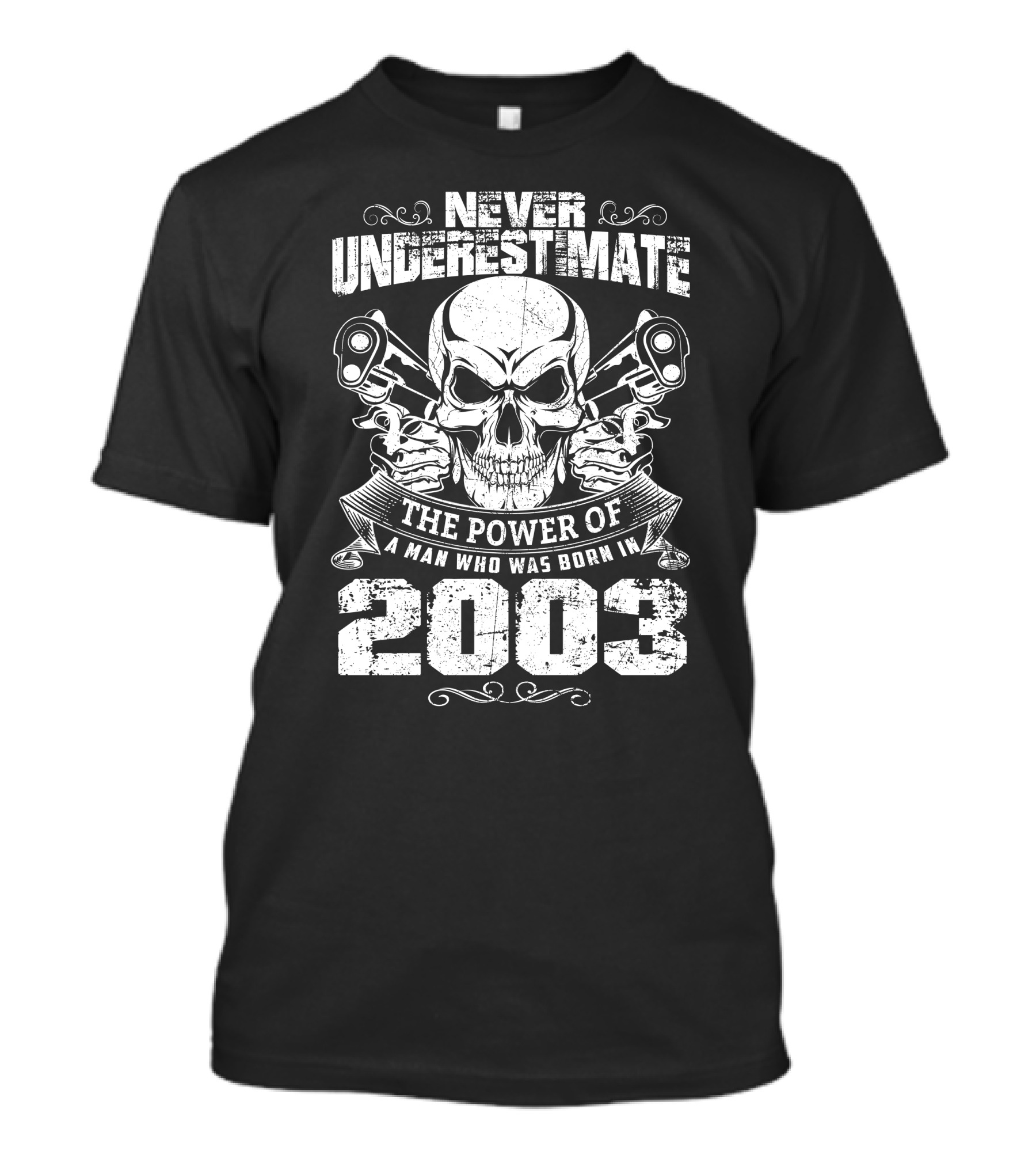 NEVER UNDERESTIMATE THE POWER OF A MAN WHO WAS BORN IN 2003 SKULL AND PISTOLS T-Shirt