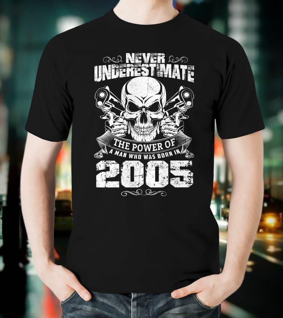 Never Underestimate The Power Of A Man Born In 2005 Skull And Pistons T-Shirt
