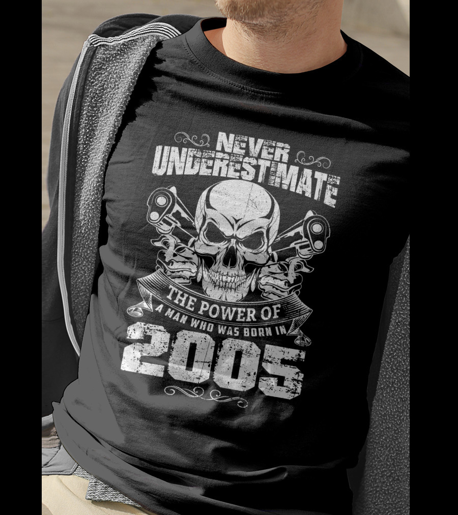 Never Underestimate The Power Of A Man Born In 2005 Skull And Pistons T-Shirt