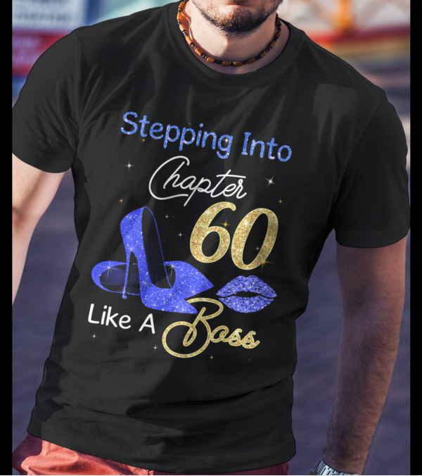 Stepping Into Chapter 60 Like A Boss T-Shirt