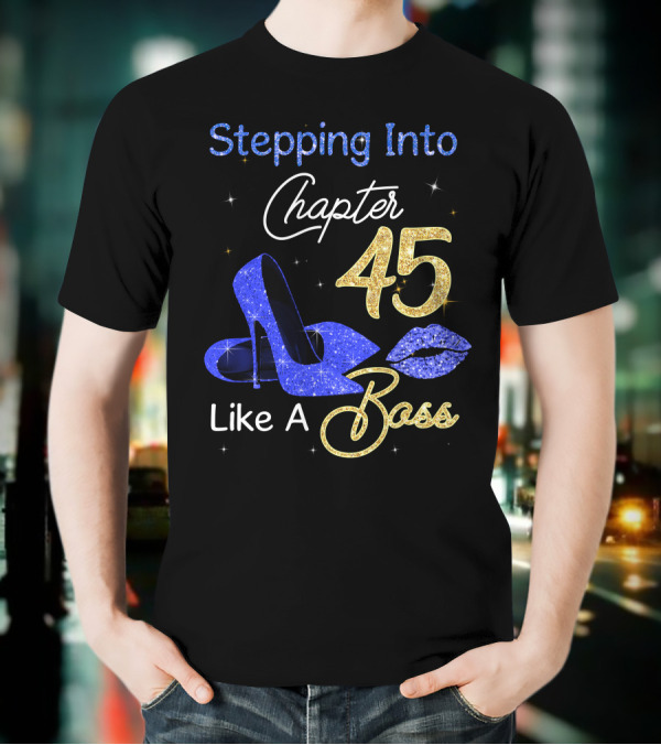 Stepping Into Chapter 45 Like A Boss T-Shirt