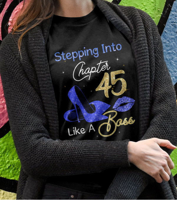 Stepping Into Chapter 45 Like A Boss T-Shirt