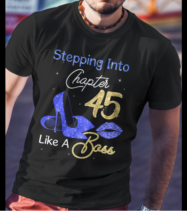 Stepping Into Chapter 45 Like A Boss T-Shirt