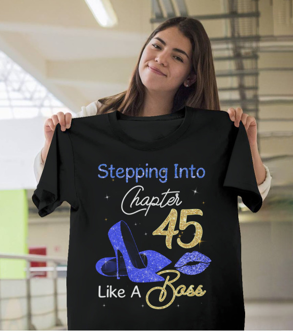 Stepping Into Chapter 45 Like A Boss T-Shirt