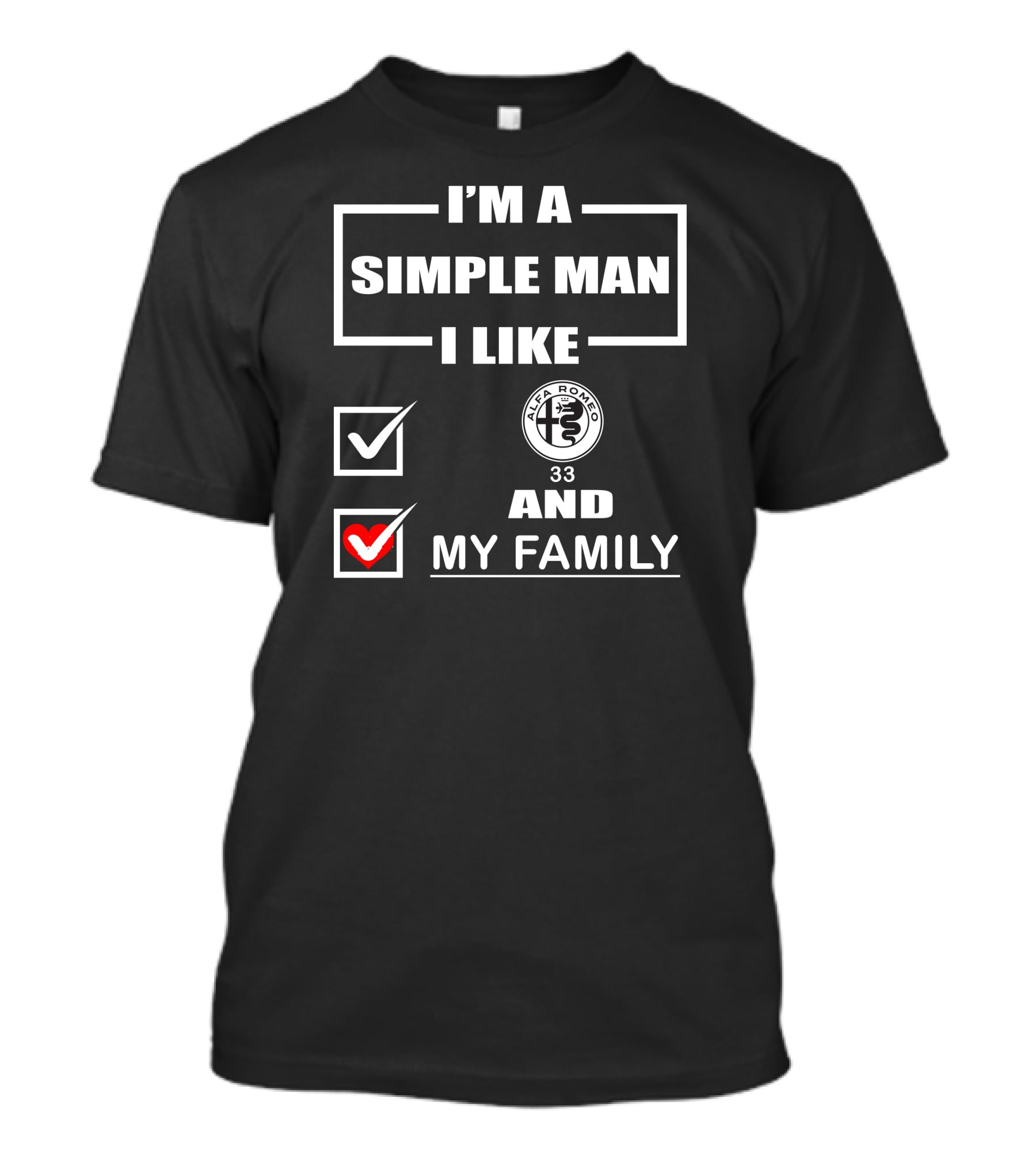 I'M A SIMPLE MAN I LIKE ALFA ROMEO 33 AND MY FAMILY T-Shirt