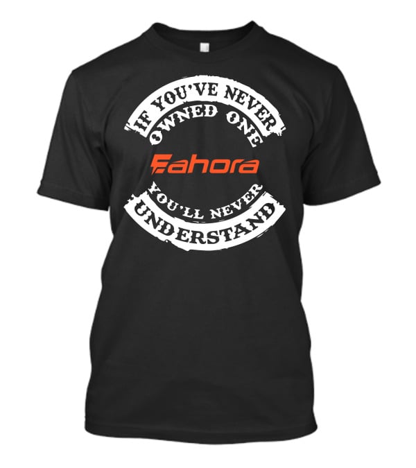 If You've Never Owned One Eahora You'll Never Understand T-Shirt