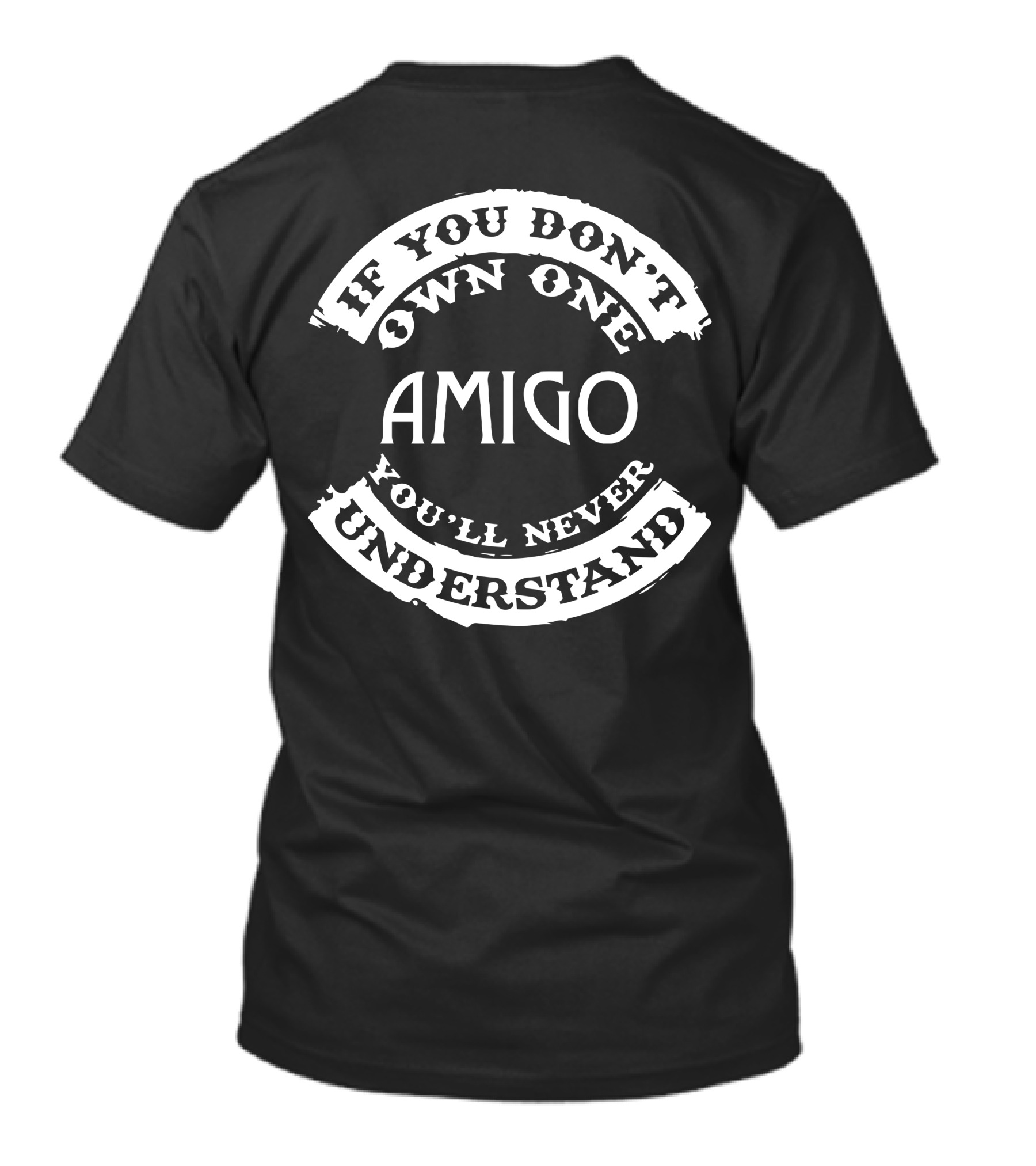 If You Don't Own One Amigo You'll Never Understand Horse T-Shirt