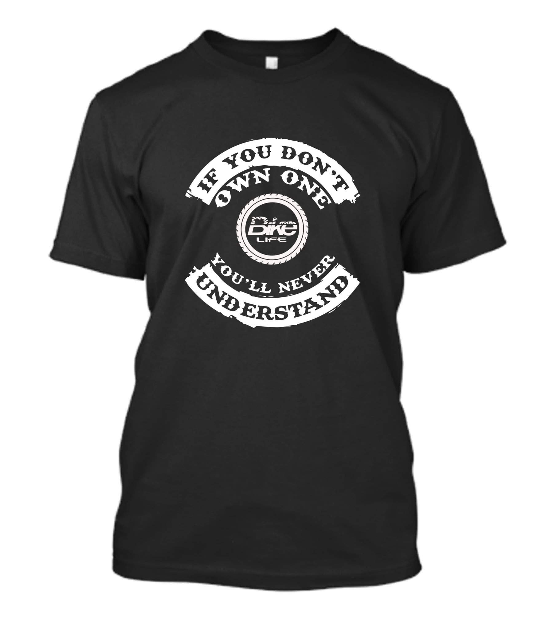 If You Don't Own One You'll Never Understand Bike Life T-Shirt