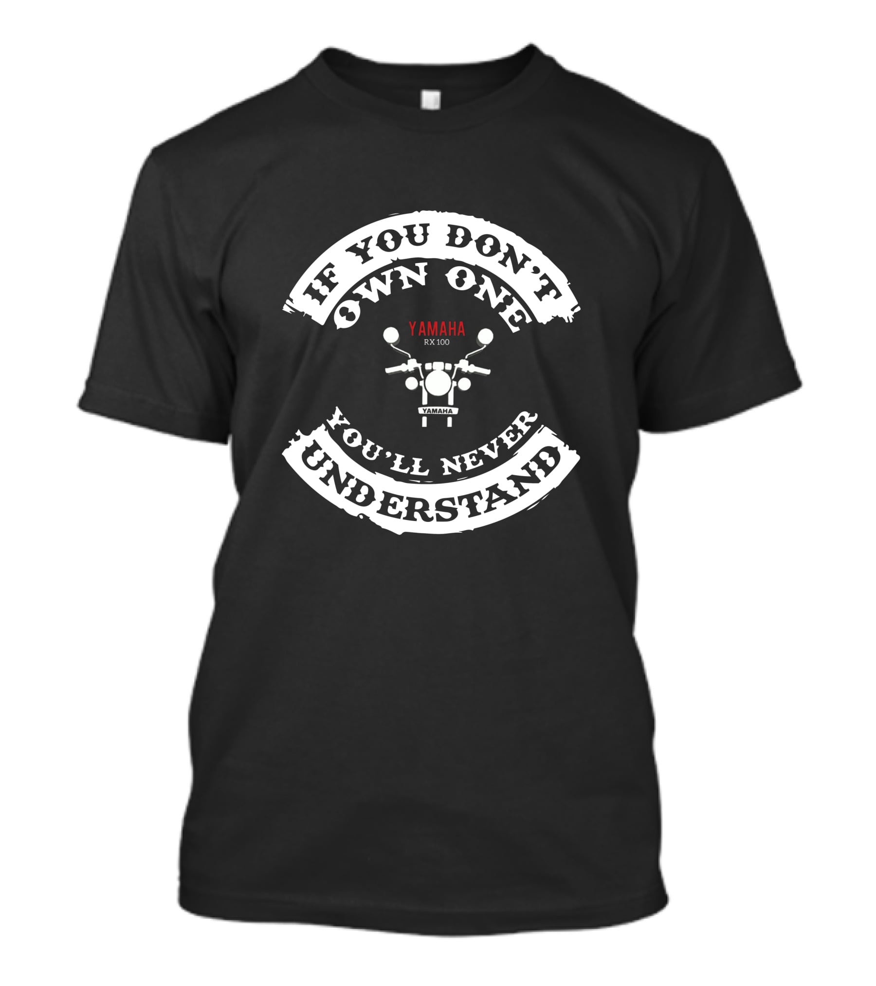 IF YOU DON'T OWN ONE YOU'LL NEVER UNDERSTAND YAMAHA RX 100 T-Shirt